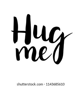 Hug me text. Brush calligraphy. Vector isolated illustration