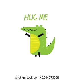 Hug me text and Cartoon crocodile. Cute cartoon character. Good smiling crocodile. Hand drawn lettering. Vector hand drawn illustration on white for hugging day card, nursery, bedroom decor
