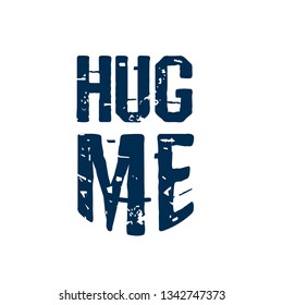 Hug me - T-shirt print, graphic for t-shirt. Slogan for t-shirt, poster, banner, postcard, flyer. Elements for design.Tee Design For Printing.