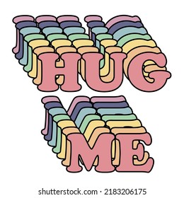 Hug me typographic slogan  for t shirt printing, tee graphic design. 