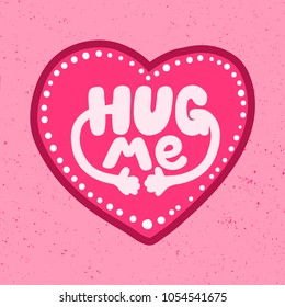 Hug me. Vector hand drawn calligraphic brush stroke illustration design. Black and white style design. Good for poster, t shirt print, social media content, birthday card invitation, surface texture