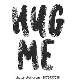 Hug me - Vector hand drawn lettering phrase. Modern brush calligraphy for blogs and social media. Motivation and inspiration quotes for photo overlays, greeting cards, t-shirt print, posters.
