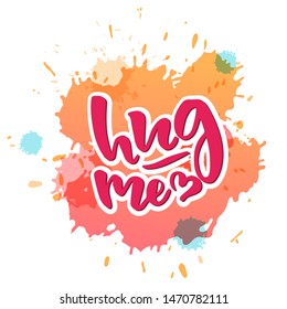 hug me vector illustration of handlettering for postcard. Illustration for brending wall. Motivation template of banner or poster for cafe or restaurant. Handwritten modern calligraphy made by ink