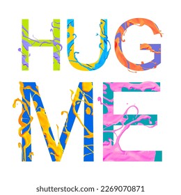 HUG ME. Vector inscription of colorful letters of paint