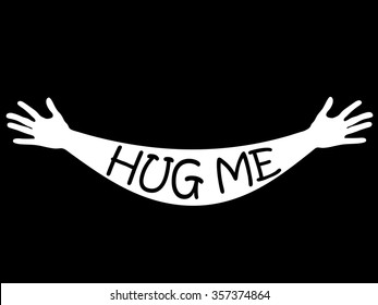 Hug me written in open arms and hands silhouette, black and white vector