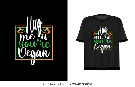 
Hug me if you're vegan. Vegan t-shirt design.