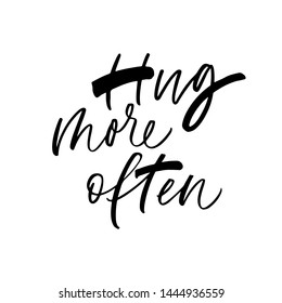 Hug more often ink pen vector lettering. Motivational saying freehand calligraphy. Positive t shirt decorative print. Happiness achievement advice, prompting words, happy life, good mood secret