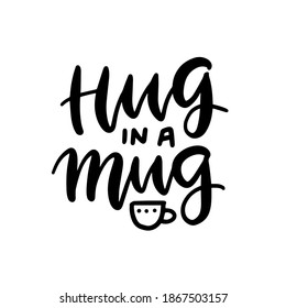 hug in a mug - Coffee abstract color quote lettering. Calligraphy inspiration graphic design typography element. Hand written postcard. Cute simple vector sign letters with cup
