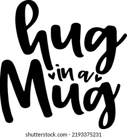 Hug in a Mug, Hot Chocolate, Coffee Cup, Coffee Mug, Christmas Mug , Cricut projects, Silhouette, Cricut maker Cute mug, Typography, vector