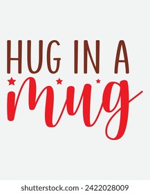 hug in a mug t shirt design, hug in a mug mug, coffee t shirt, coffee mug svg