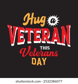 Hug a veteran this veterans day. Memorial veterans Day