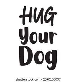 hug your dog quote letter
