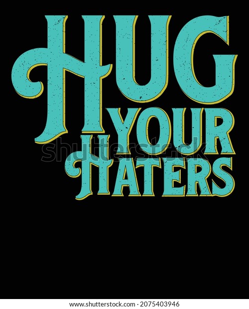 Hug Your Haters Stylish Tshirt Apparel Stock Vector (Royalty Free ...