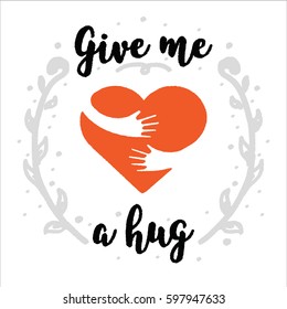 Hug yourself logo. Give me a hug. Love yourself logo. Brush calligraphy, handwritten text isolated on white background for Valentines day card, wedding , t-shirt or poster. Flat illustration.