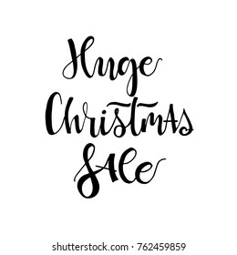 Huge Christmas  sale phrase. Ink illustration. Modern brush calligraphy. Isolated on white background.
