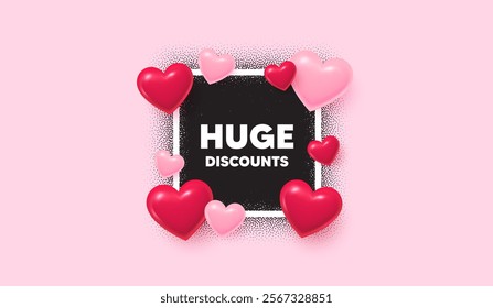 Huge discounts photo frame banner. Square picture love frame. Huge Discounts tag. Special offer price sign. Advertising Sale symbol. 3d hearts balloons. Vector