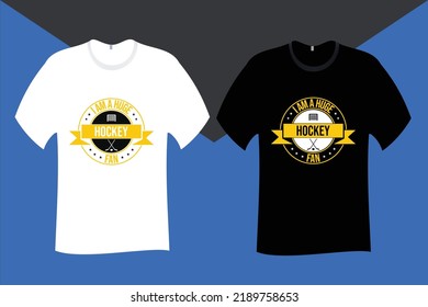I am a huge hockey fan T Shirt Design