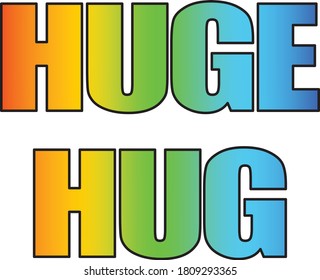 Huge hug slogan rainbow colorful design. Huging design style ideal for fashion, tshirt, accessories, gift. Beautiful creative design. Vector illustration. 