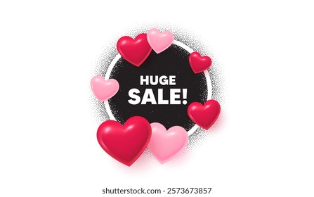 Huge sale frame love banner. Circle photo frame. Huge Sale tag. Special offer price sign. Advertising Discounts symbol. 3d hearts balloons. Grain dots pattern. Vector