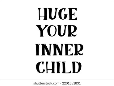 huge your inner child vector design