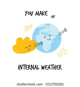 Hugging cloud and Earth planet. Sweet illustration. You make my internal weather text.