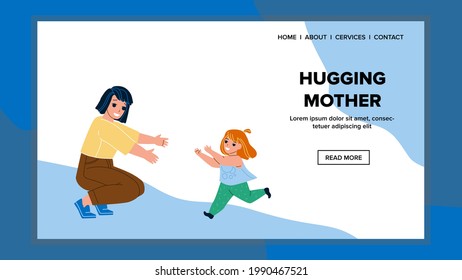 Hugging Mother Running Little Daughter Vector. Hugging Mother Lovely Waiting Happiness Run Girl Child In Park. Characters Mom And Kid Enjoying In Nature Web Flat Cartoon Illustration