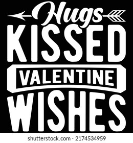 Hugs Kissed Valentine Wishes, Heart Love Women Day Gift, Hugs Kissed T shirt Vector File
