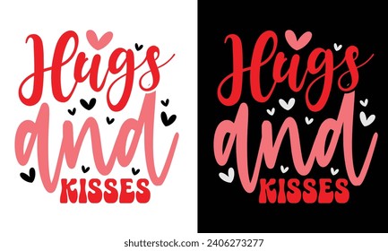 Hugs and kisses, Awesome Valentine's Day T-shirt Design, Vector File.