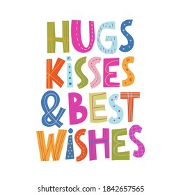 Hugs, kisses and best wishes hand drawn lettering. Colourful vector illustration. Anniversary invitation template for celebration design. Fun letters for birthday card