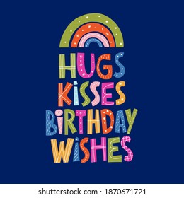 Hugs, kisses and birthday wishes hand drawn lettering. Colourful vector illustration. Anniversary invitation template for celebration design. Fun letters for birthday card