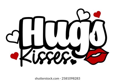 Hugs and Kisses, Funny Valentines Day T shirt Designs, Valentine and wedding Quote Vector Design