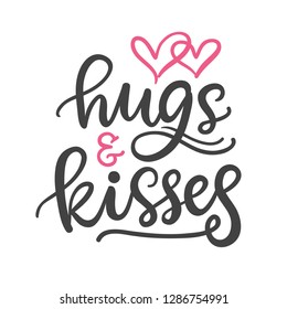 Hugs and kisses. Hand Written Lettering for Valentines Day Greeting Card, Wedding Invitation. Typography poster in Vintage Retro Style.