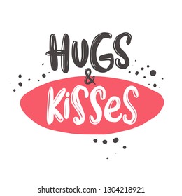 Hugs and kisses. Hand-lettering phrase. Vector illustration. 
