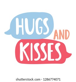 Hugs and kisses. Happy Valentine's Day concept. Speech bubbles with funny quote. Hand drawn vector lettering illustration for postcard, social media, t shirt, print, stickers, wear, posters design.