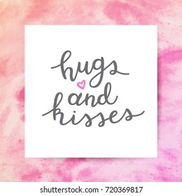 hugs and kisses lettering, vector handwritten text on watercolor texture