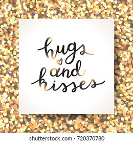 hugs and kisses lettering, vector handwritten text on gold sparkles texture