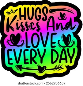 hugs kisses and love every day valentines day colorful bright rainbow graphic design