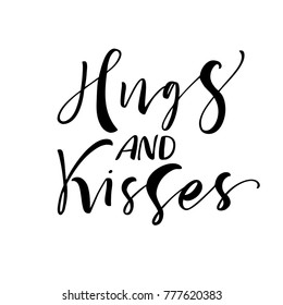 Hugs and kisses phrase. Ink illustration. Modern brush calligraphy. Isolated on white background.