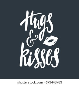 Hugs and kisses. Romantic handwritten phrase about love with lips. Hand drawn lettering to Valentines day design, wedding postcards, greeting cards, posters and prints.