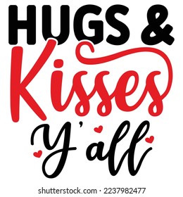 Hugs And Kisses Y’all  T shirt design Vector File