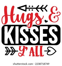 Hugs and Kisses Y’all   T shirt design Vector File