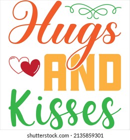 hugs and kisses t-shirt design ,vector file.