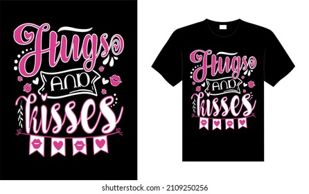 Hugs and kisses Valentine Tshirt typography lettering vector design