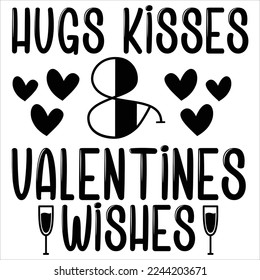 Hugs Kisses And Valentine Wishes, Happy valentine's day shirt Design Print Template Gift For Valentine's