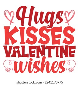 Hugs kisses valentine wishes shirt