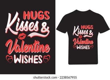 Hugs kisses Valentine wishes T Shirt Design, Valentine Shirt,