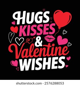 Hugs Kisses And Valentine Wishes T shirt Design, vector illustration, graphic template, print on demand, textile, retro style, typography, vintage, eps 10, valentine's day t-shirt, love tee