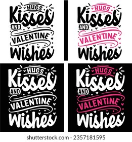 Hugs kisses and valentine wishes Valentines Day Svg typography t-shirt design Bundle,

