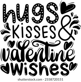 hugs kisses and valentine wishes valentines day black vector graphic design and cut file