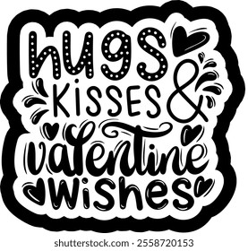 hugs kisses and valentine wishes valentines day black vector graphic design and cut file